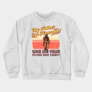 My father is a firefighter! Crewneck Sweatshirt